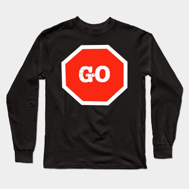 Go Sign Red Long Sleeve T-Shirt by The E Hive Design